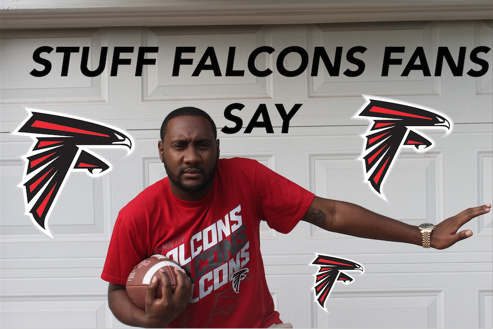 Stuff Atlanta Falcons Fans Say. 